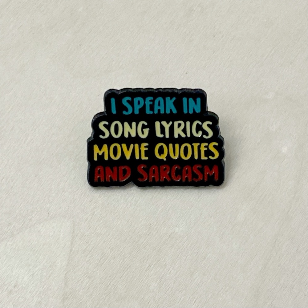 I Speak In Song Lyrics, Movie Quotes And Sarcasm Lapel Pin, Funny Pin, 3 For $15